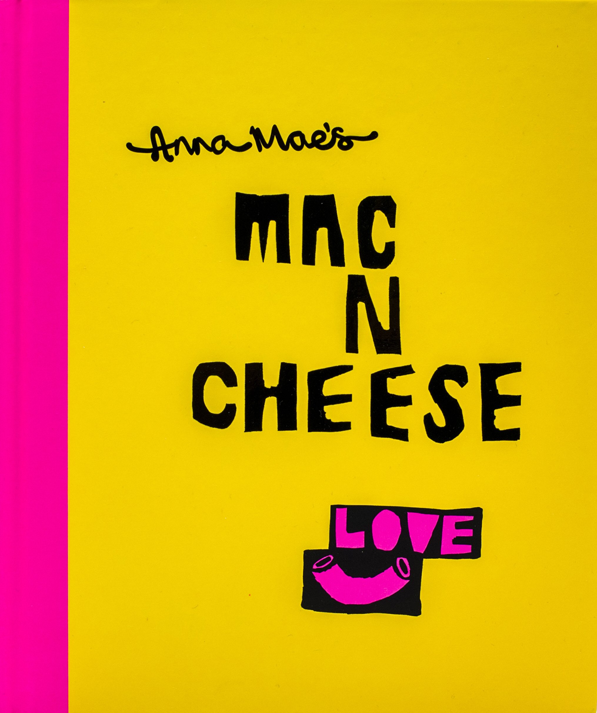 Anna Mae�s Mac N Cheese: Recipes from London�s legendary... - Clark, Anna