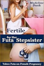 Fertile for Her Futa Stepsister: Taboo Futa-on-Female Pregnancy