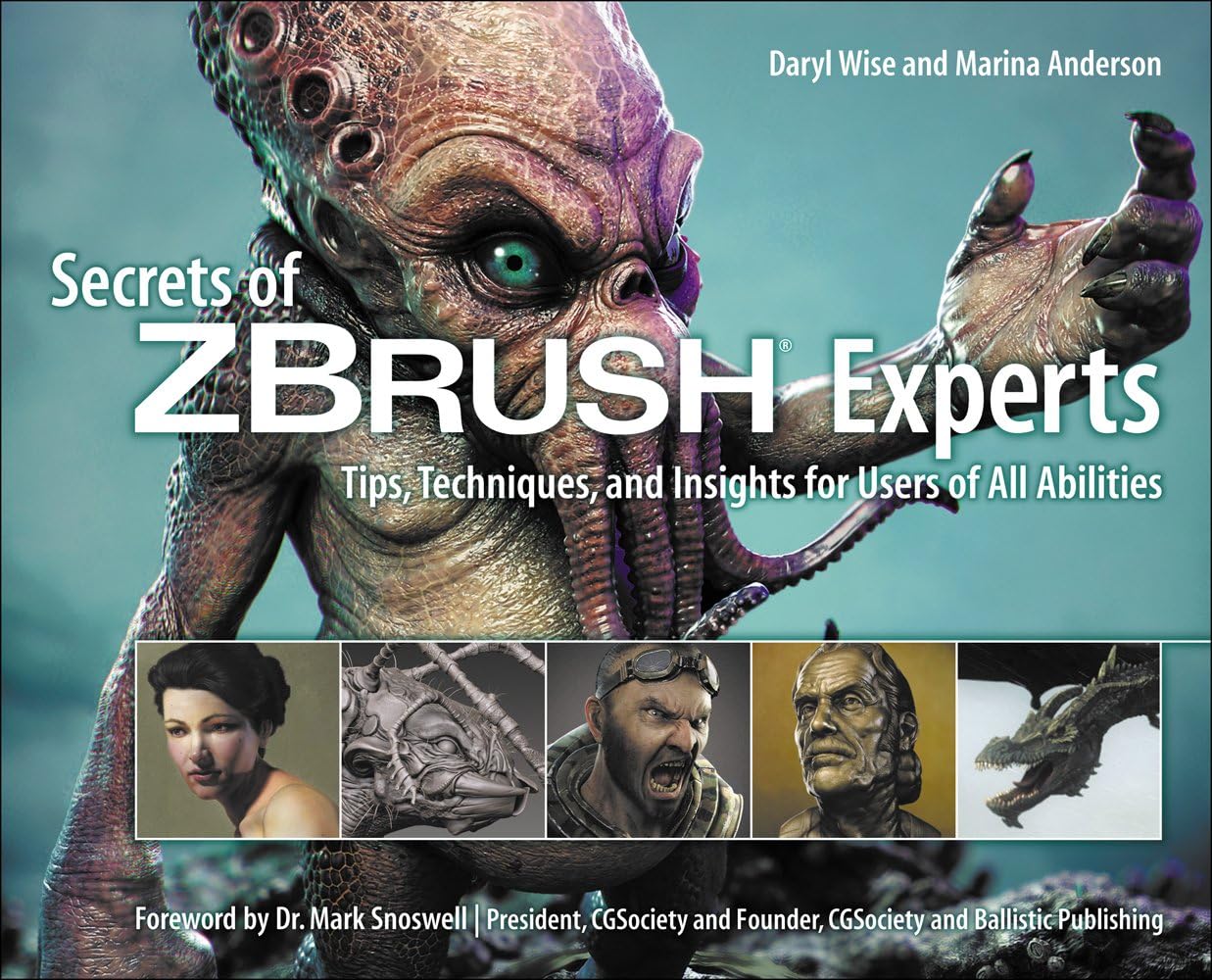 Secrets of Zbrush Experts: Tips, Techniques, and Insights for Users of All Abilities 1st Edition