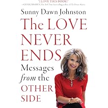 The Love Never Ends Messages from the Other Side