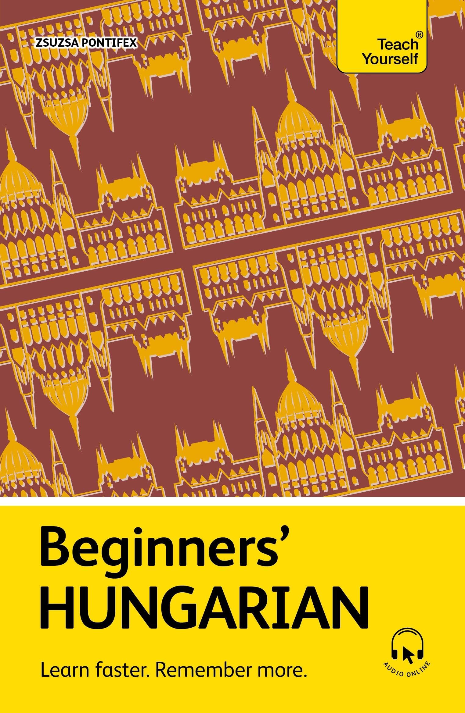 Beginners’ Hungarian: Learn faster. Remember more. (Teach Yourself Beginners’ L