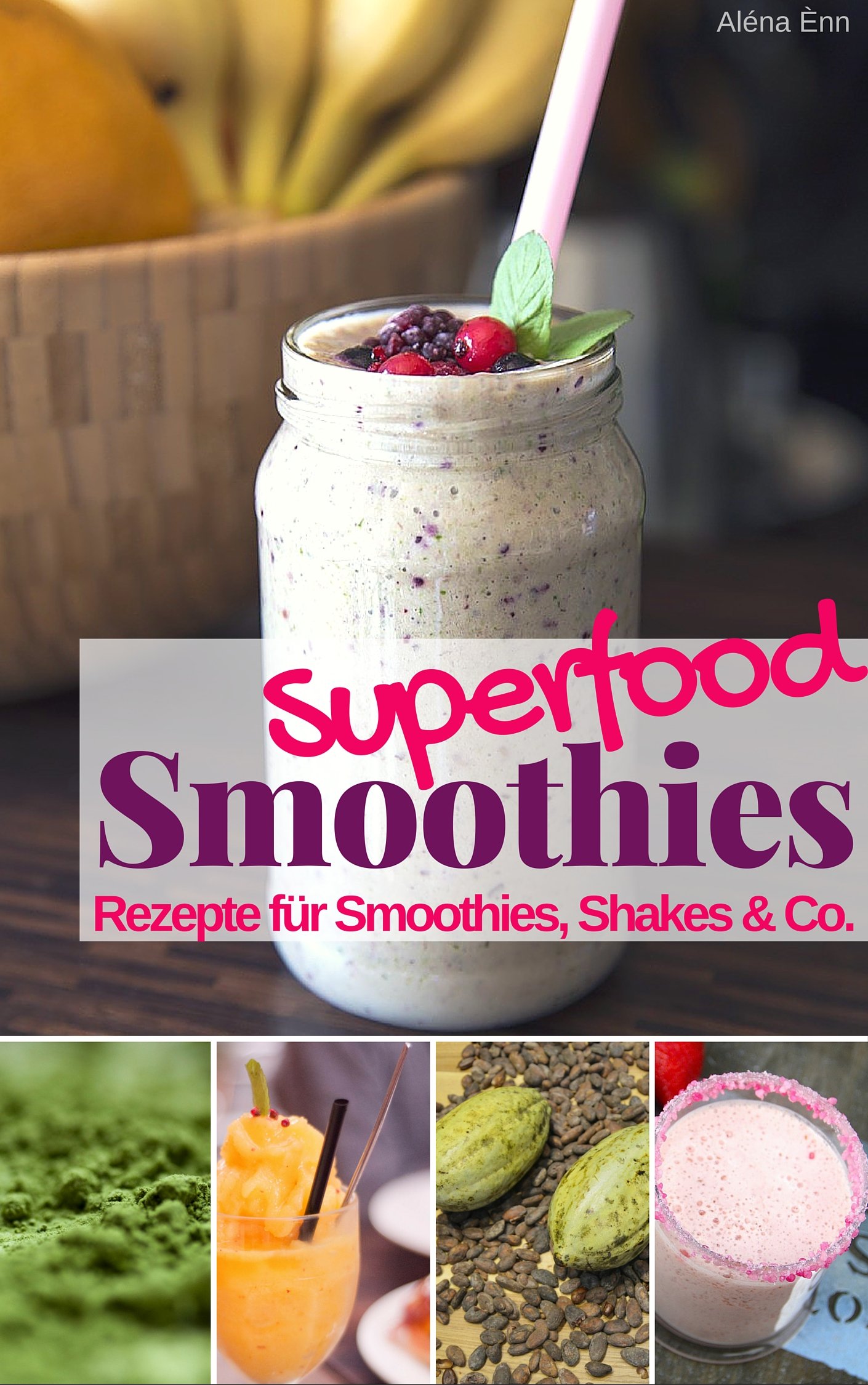 Superfood Smoothies: Rezepte für Smoothies, Shakes & Co. (Gesund & Fit mit Smoothies 10) (German Edition)