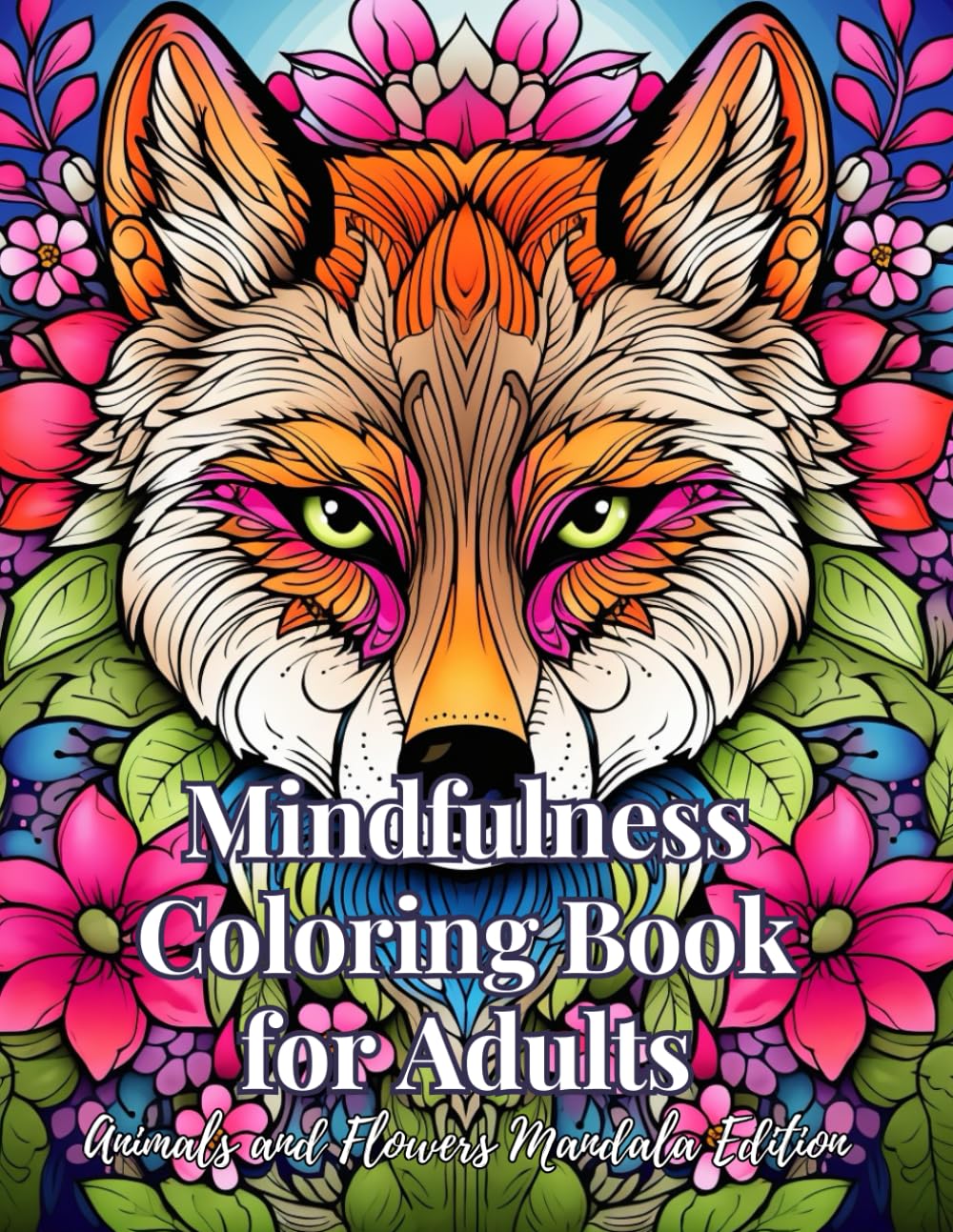 Mindfulness Coloring Book for Adults: Animals and Flowers Mandala Edition
