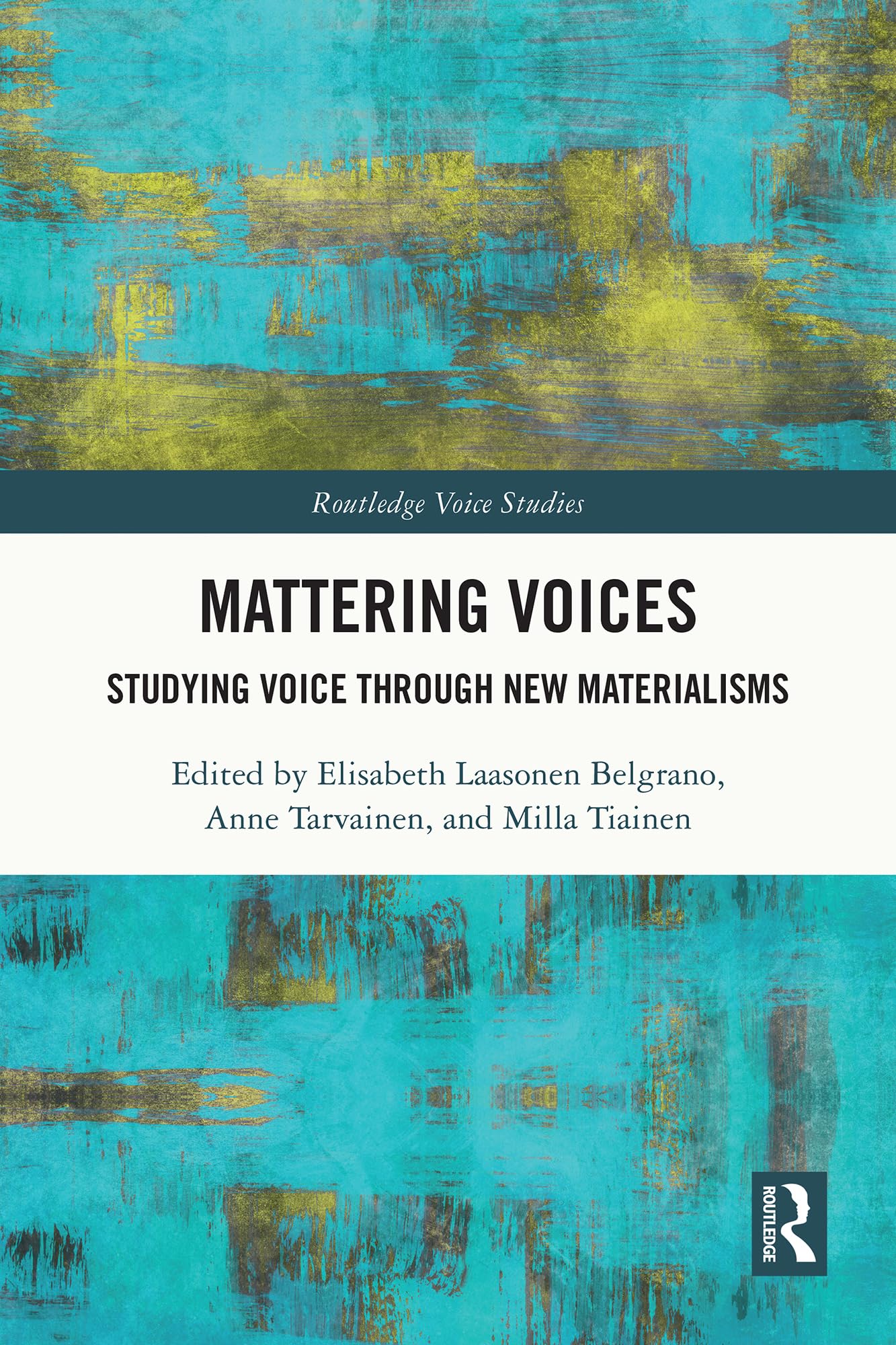 Studying Voice through New Materialisms : Routledge Voice Studies English Edition