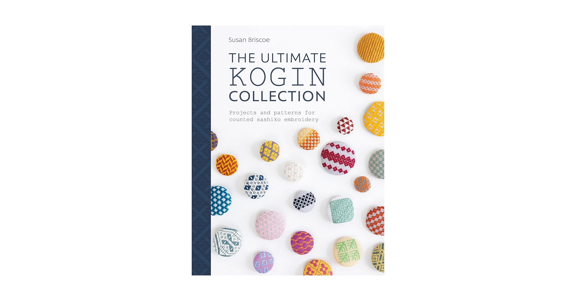 The Ultimate Kogin Collection: Projects and Patterns for