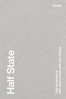 Half State Tolia Astakhishvili with Jacksun Bein and Livia Polanyi KONTEXT
