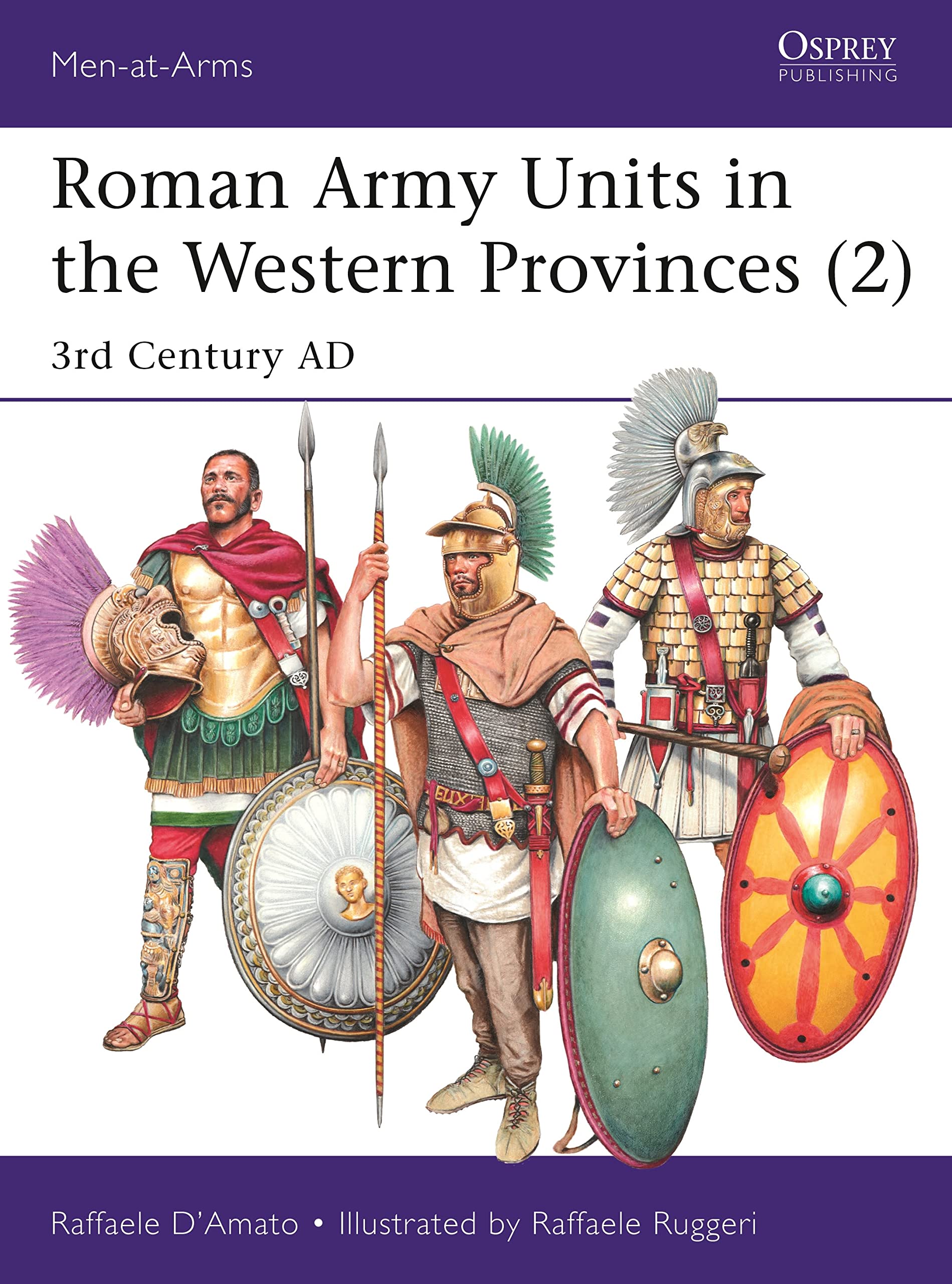 Roman Army Units in the Western Provinces (2): 3rd Century AD (Men-at-Arms)