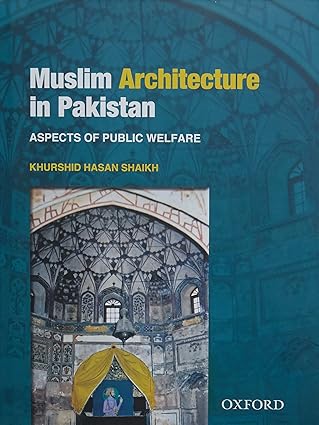 Muslim Architecture in Pakistan: Aspects of Public Welfare