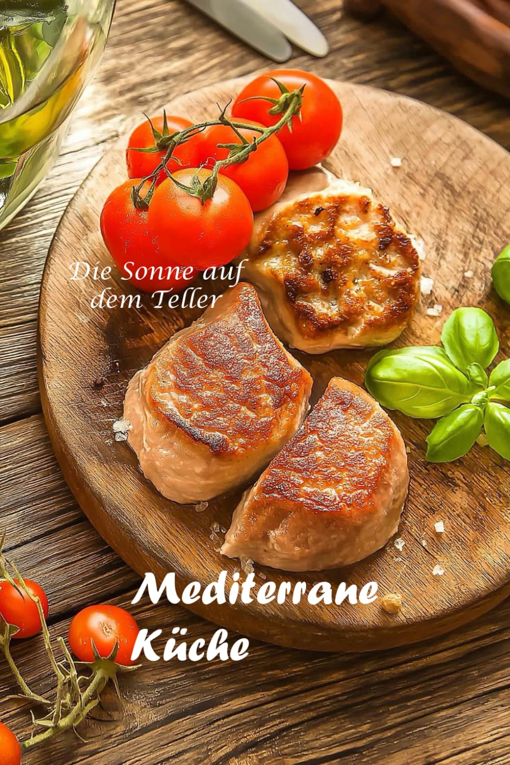 Mediterrane Küche: Die Sonne auf dem Tisch: Kochbuch