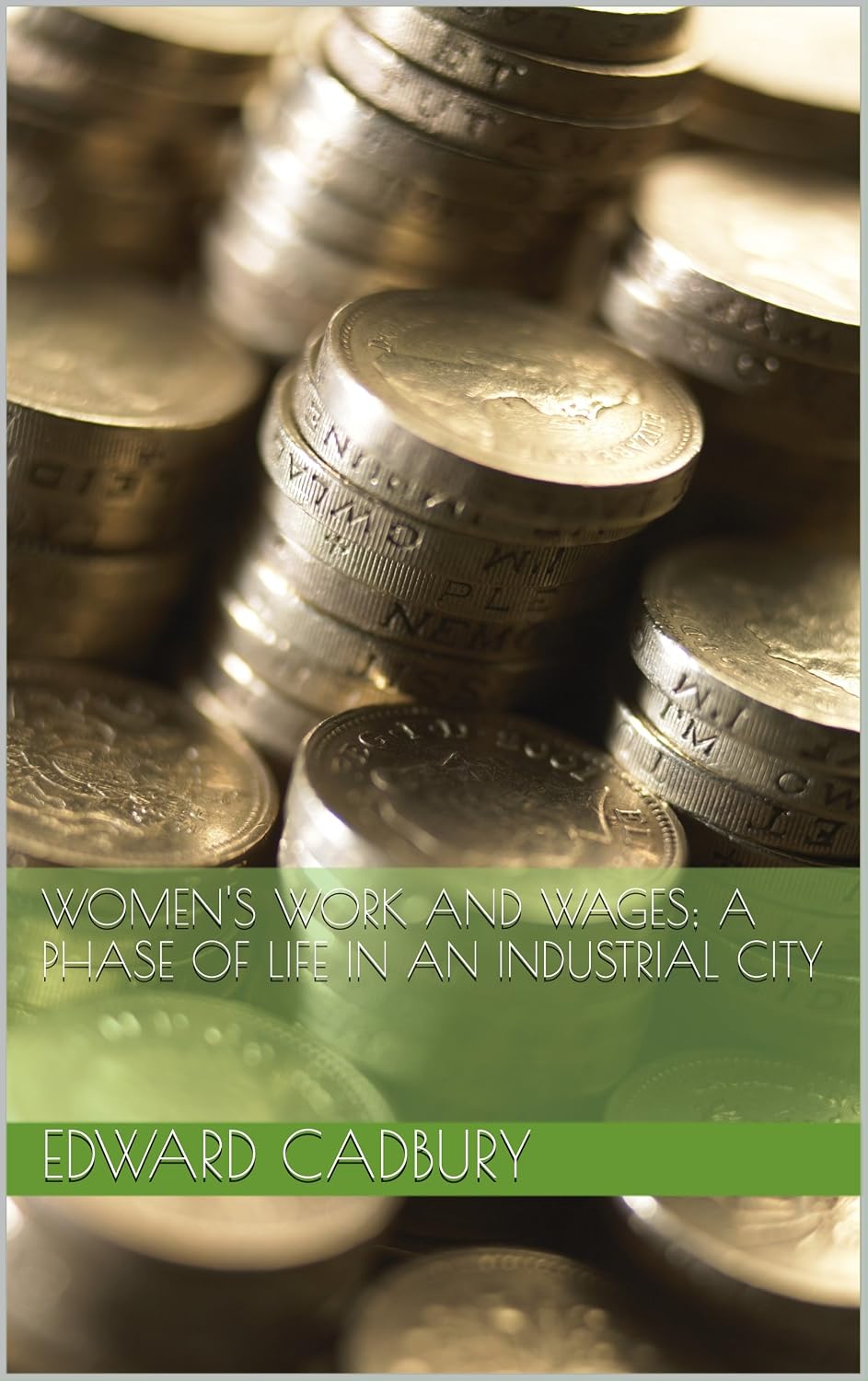 Women's Work and Wages; A Phase of Life in an Industrial City