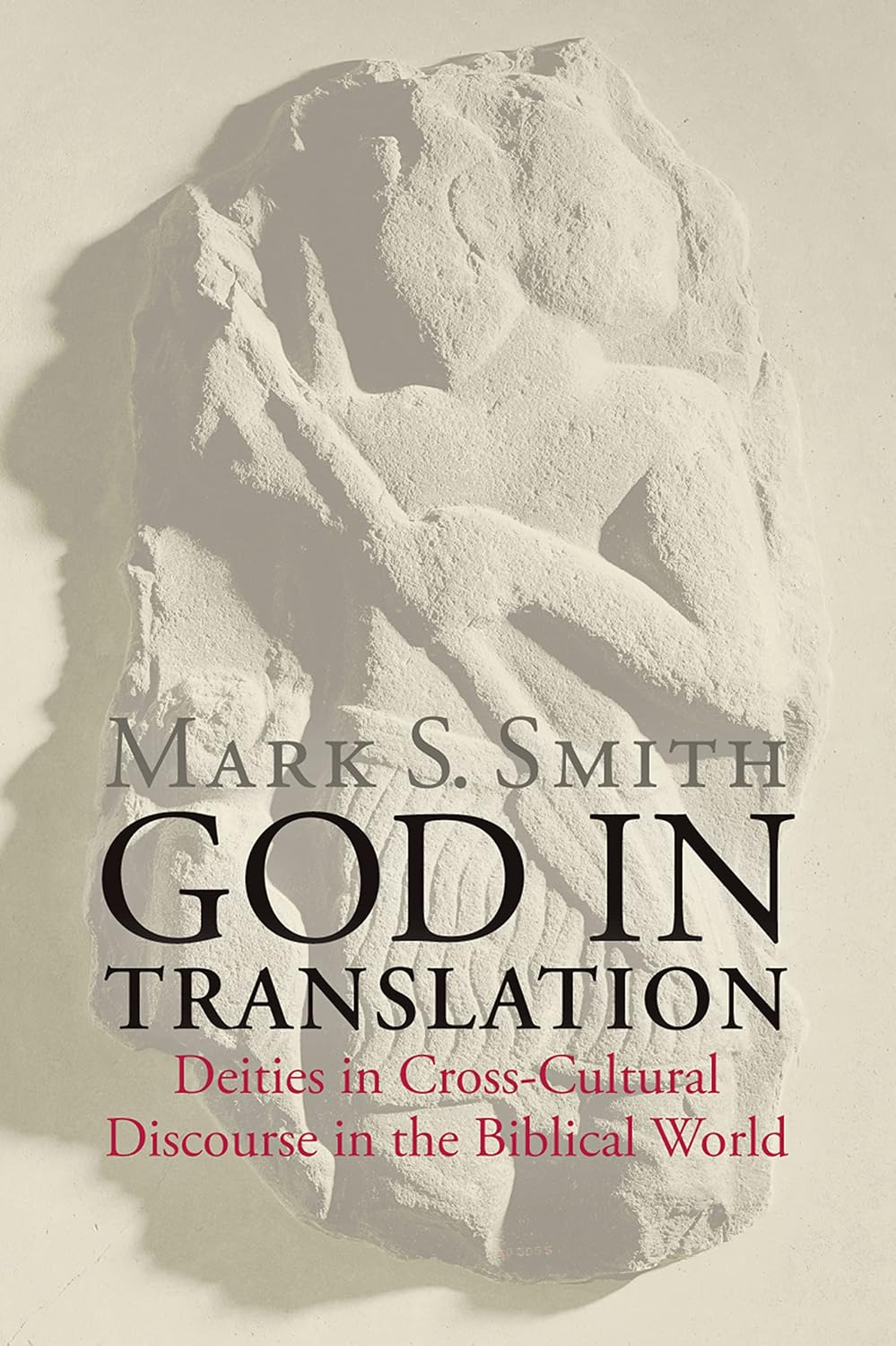 God in Translation: Deities in Cross-Cultural Discourse in the Biblical World