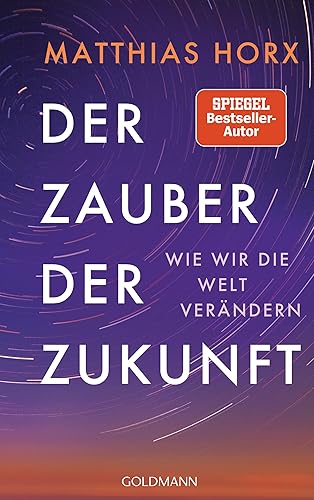 Der Zauber der Zukunft: Wie wir die Welt verändern