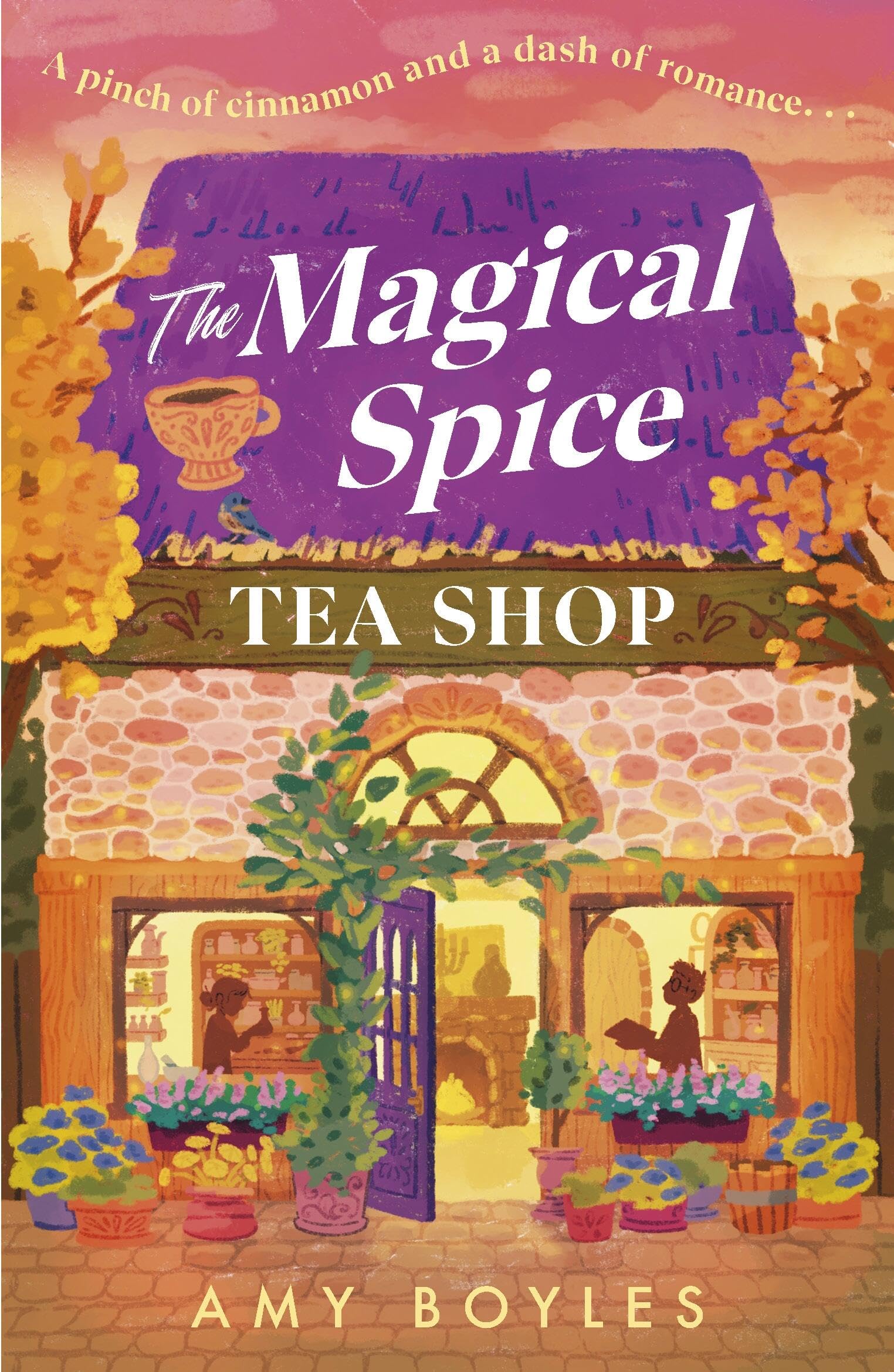 The Magical Spice Tea Shop: An enchanting café (literally!), a grumpy meets sunshine romance and a delightfully cosy tale all wrapped in one