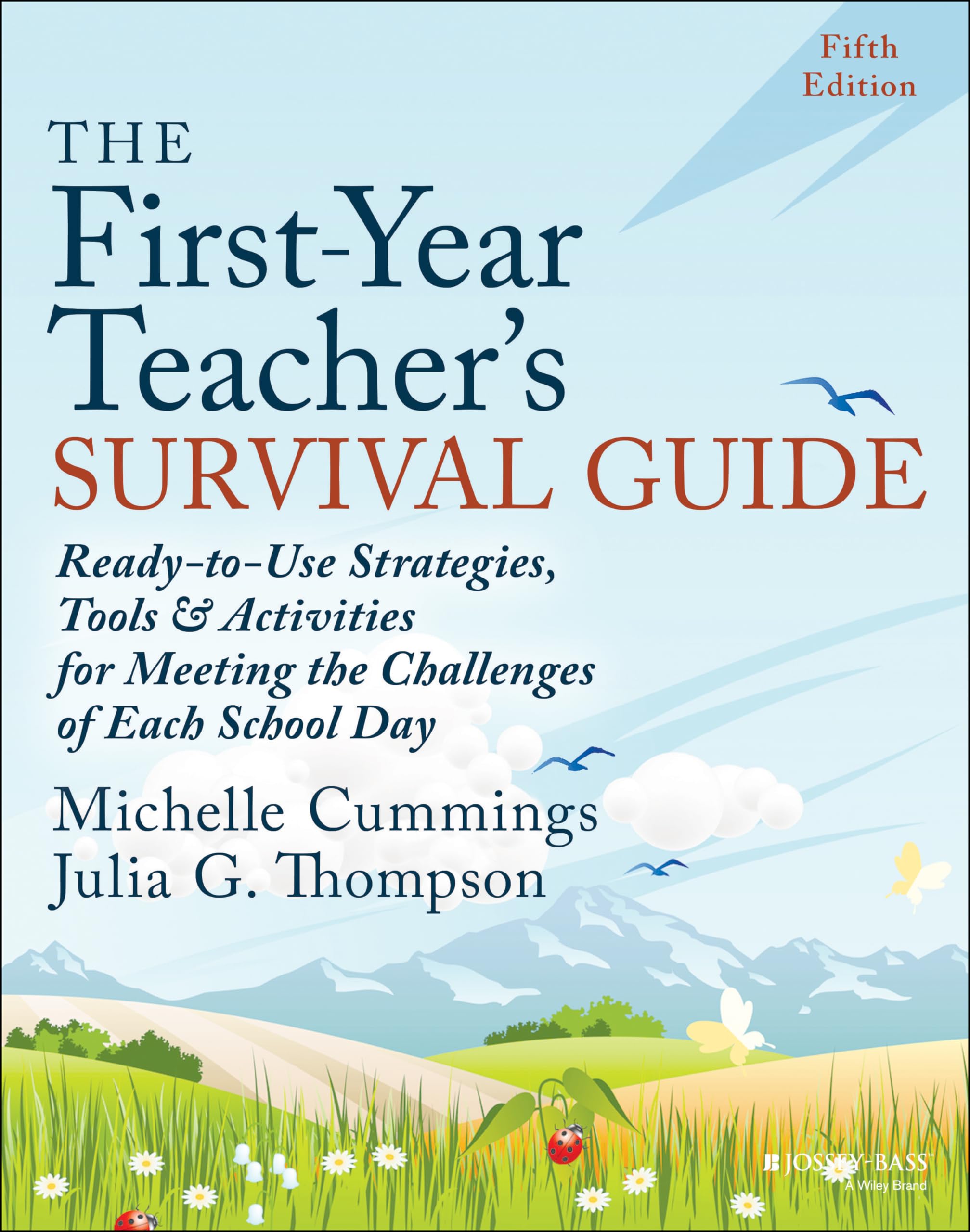 The First-Year Teacher's Survival Guide: Ready-to-Use Strategies, Tools & Activities for Meeting the Challenges of Each School Day