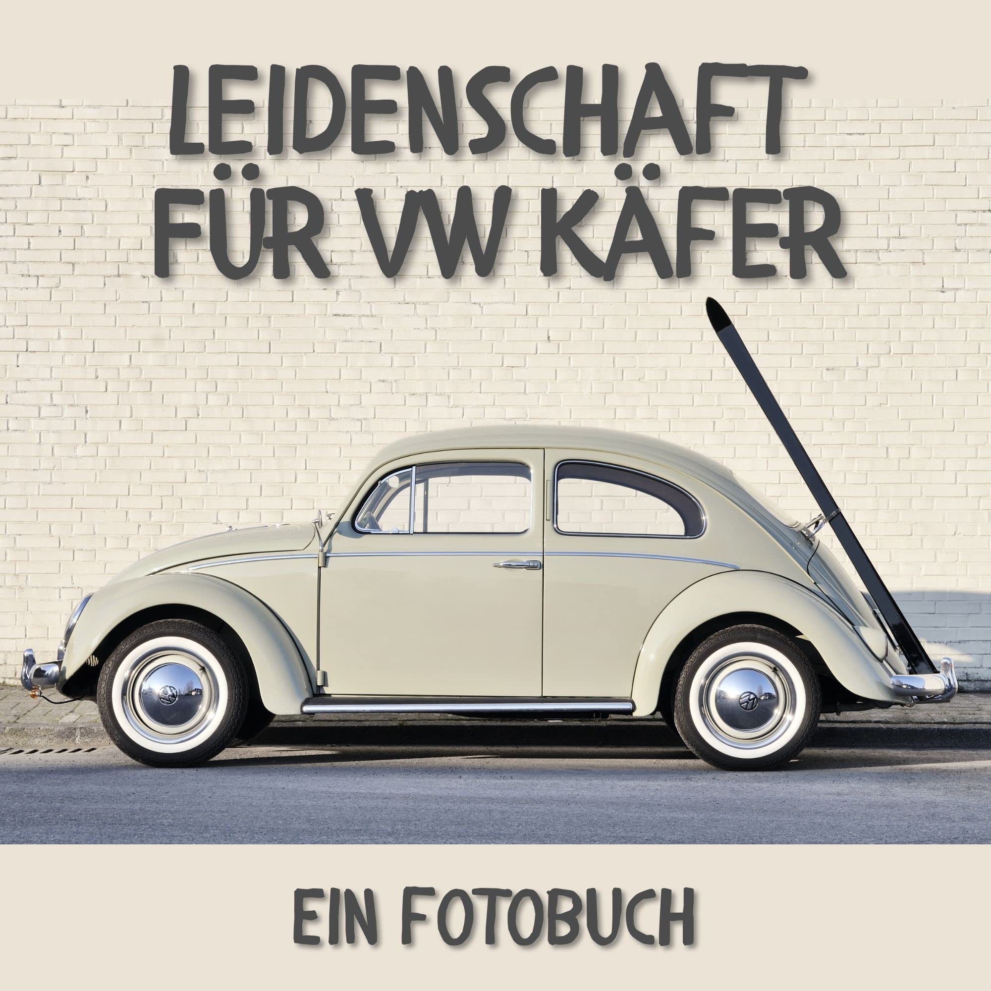 Leidenschaft für VW Käfer: Ein Fotobuch. Das perfekte Geschenk für Männer oder Frauen für Weihnachten und zum Geburtstag