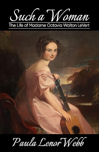 Such a Woman The Life of Madame Octavia Walton LeVert