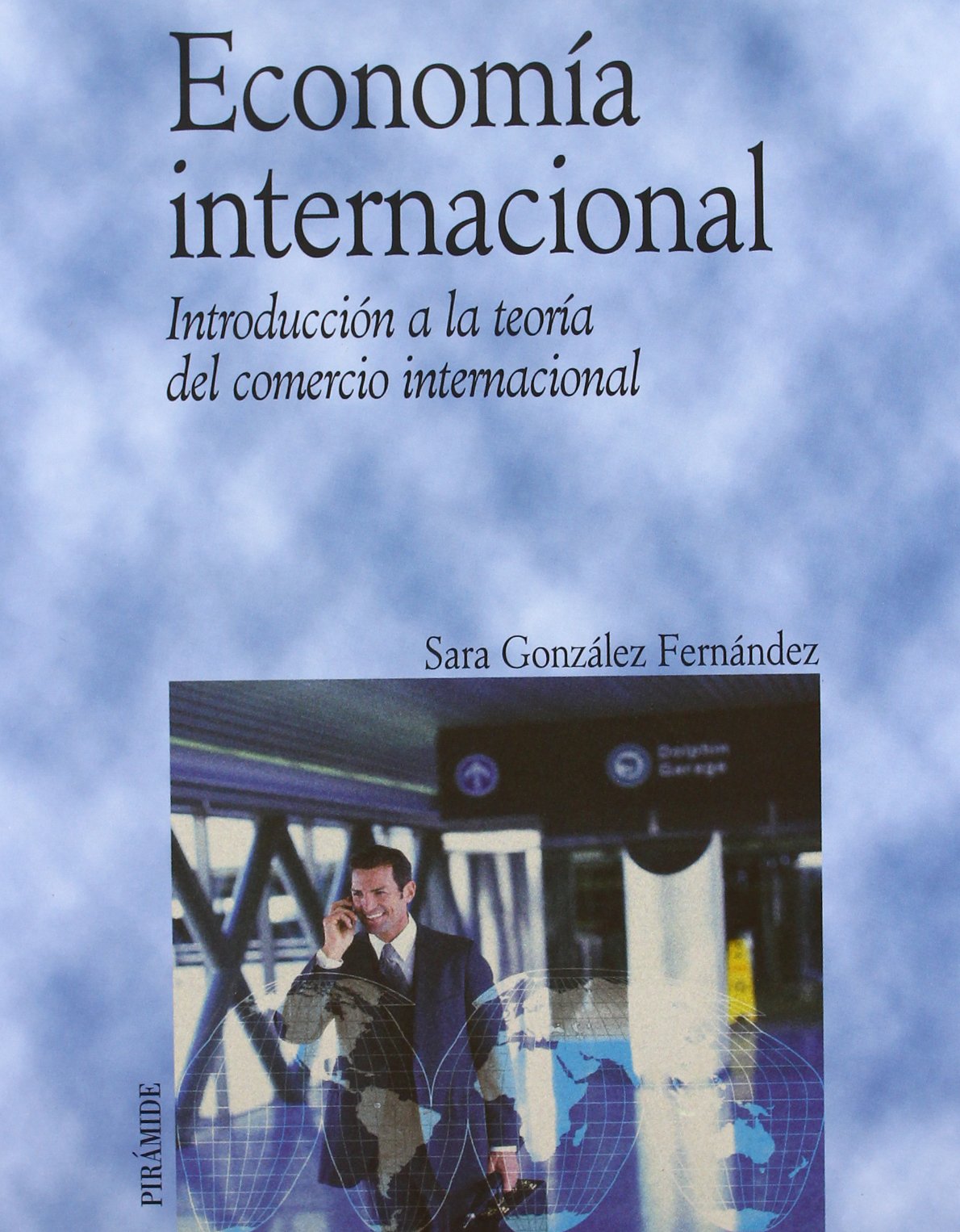 Economía internacional: Introducción a la teoría del comercio internacional (Economía Y Empresa)