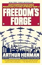 Freedom's Forge: How American Business Produced Victory in World War II