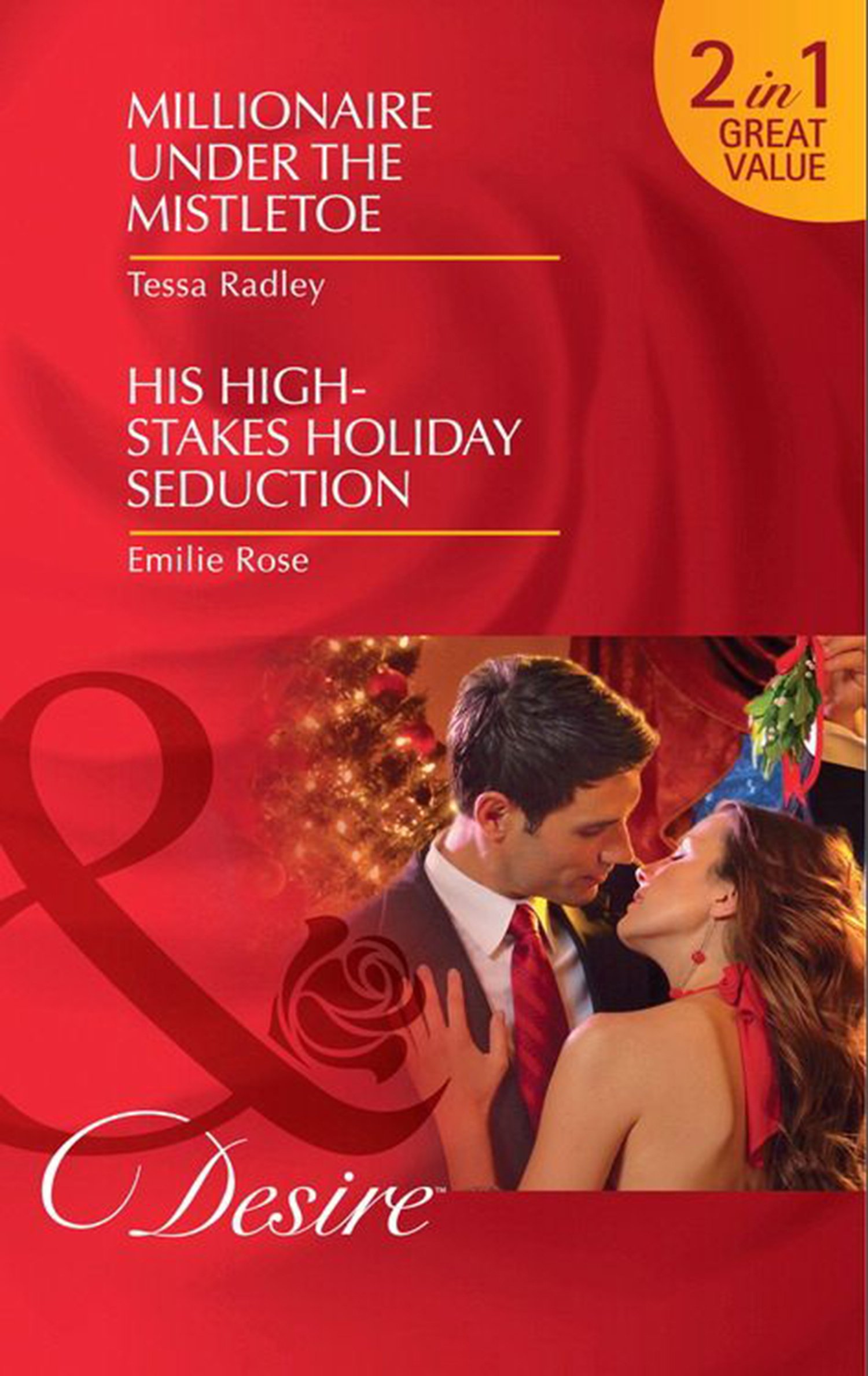 Millionaire Under The Mistletoe / His High-Stakes Holiday Seduction: Millionaire Under the Mistletoe / His High-Stakes Holiday Seduction (The Hightower ... & Boon Desire) (Mills and Boon Desire)