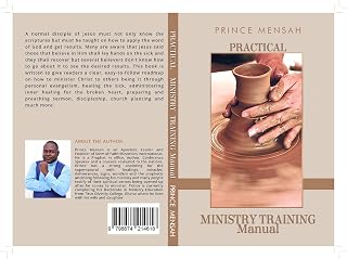 Practical Ministry Training Manual by Prince Mensah: Hands-On Discipleship Guide for Healing, Evangelism & Church Planting