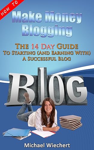How To Make Money Blogging: The 14 Day Guide To Start A Successful Blog