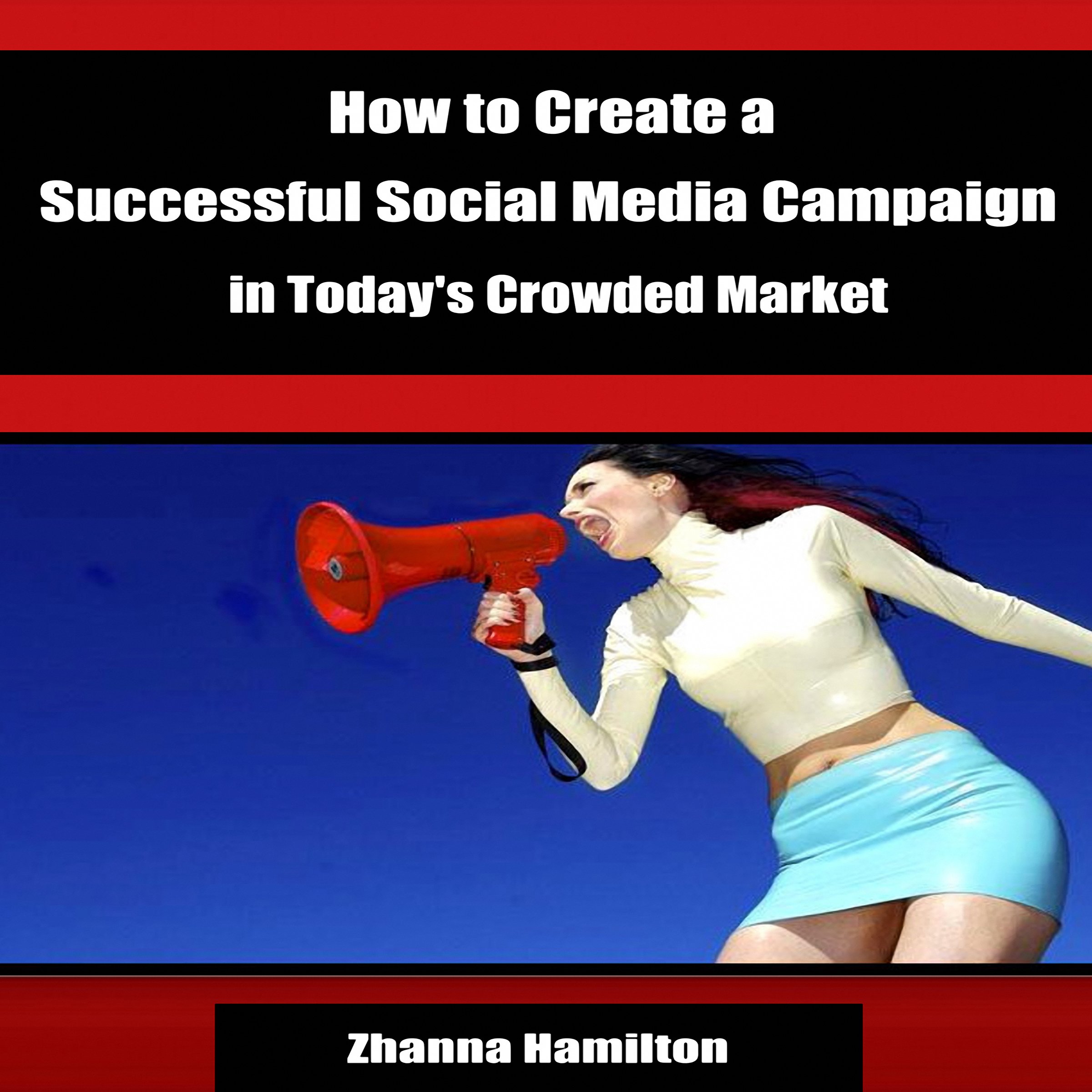 Cover art for How to Create a Successful Social Media Campaign in Today's Crowded Market