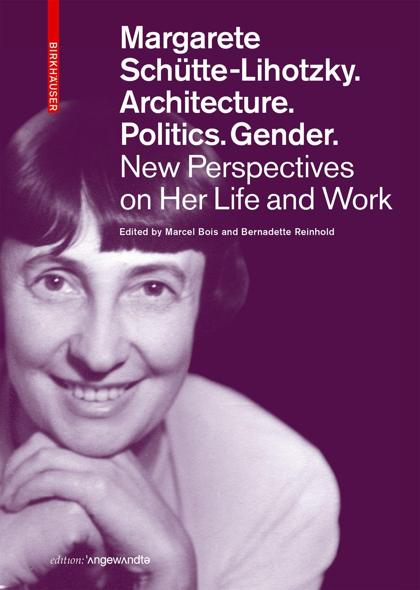 Margarete Schutte-Lihotzky. Architecture. Polit, Bois, Reinhold*.