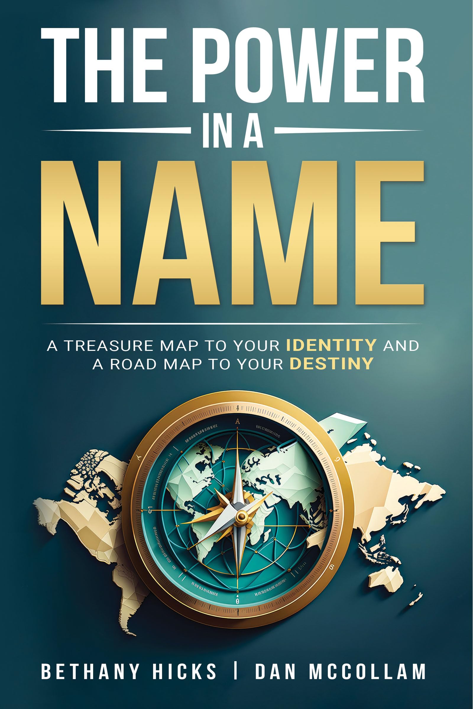 The Power in a Name: A Treasure Map To Your Identity and a Road Map To Your Destiny