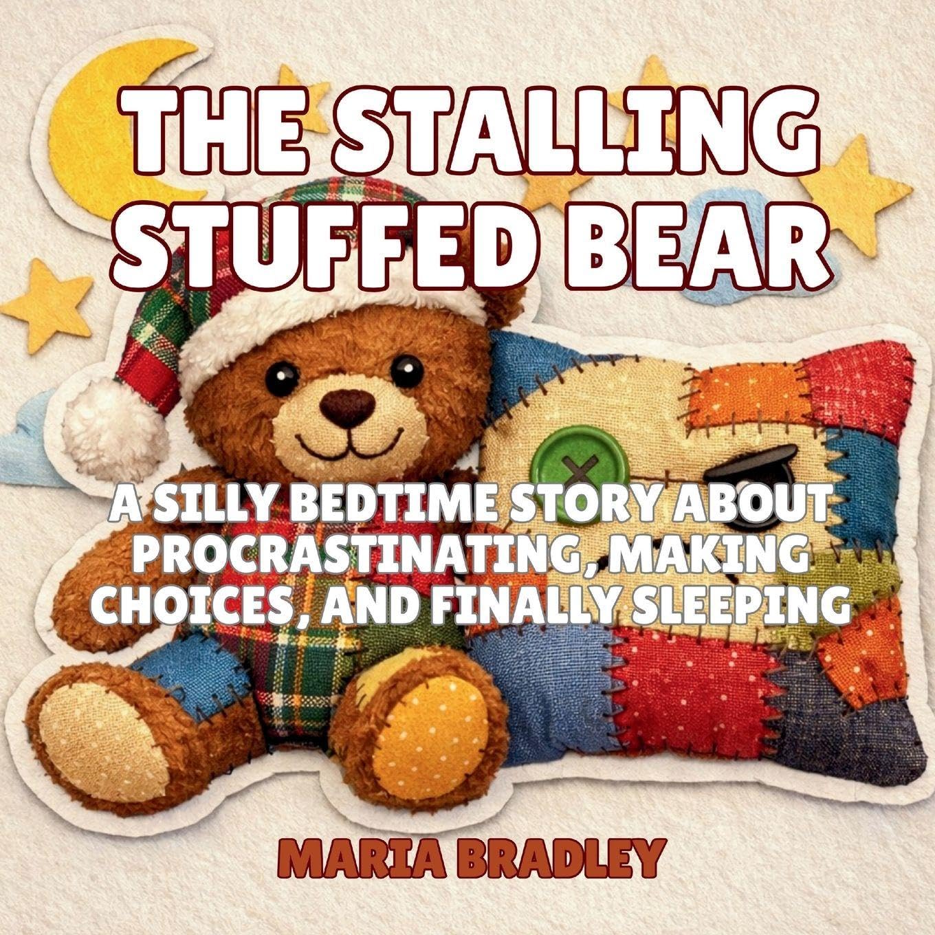 The Stalling Stuffed Bear: A Silly Bedtime Story About Procrastinating, Making Choices, and Finally Sleeping: 8 (The Bedroom Squad)