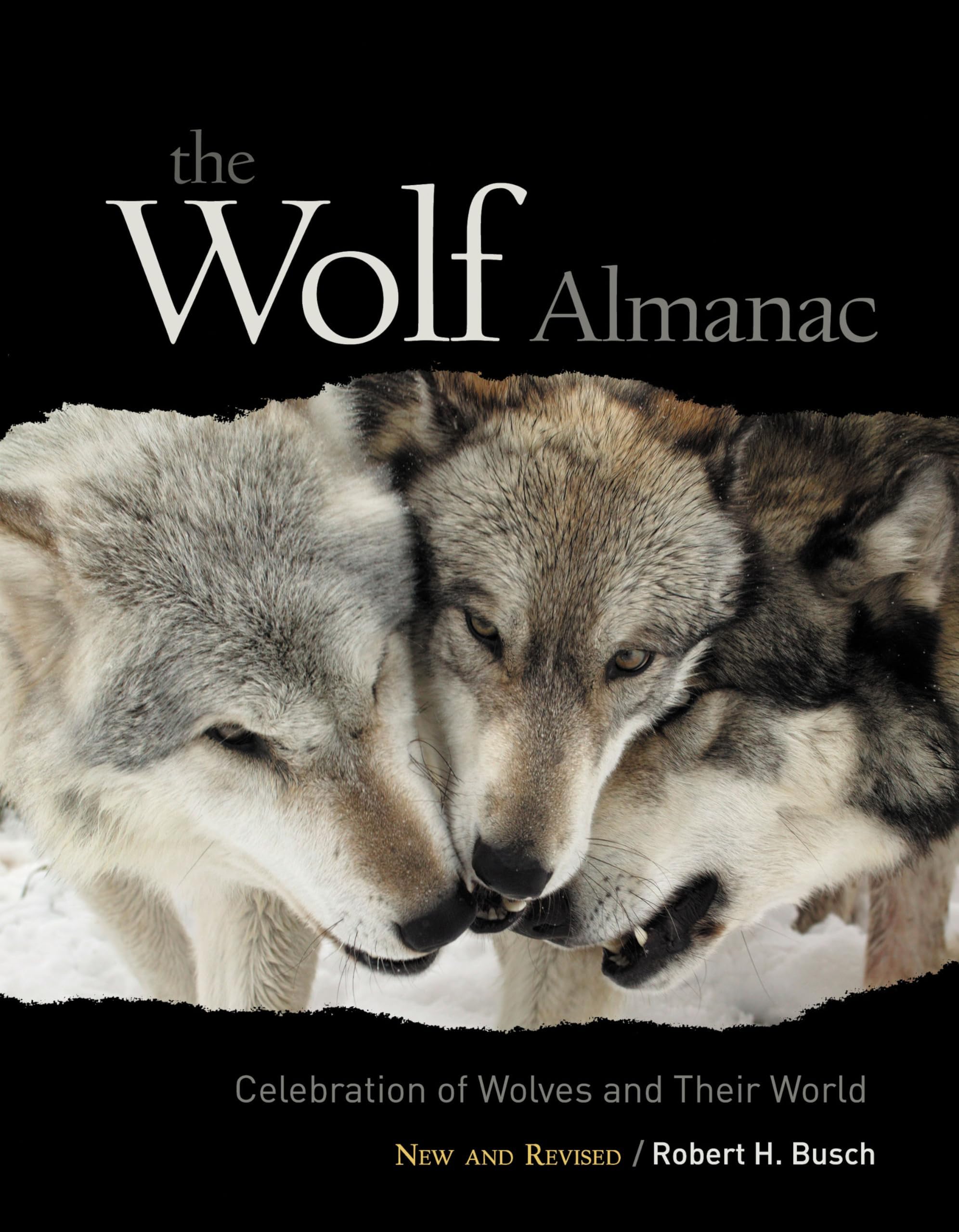 Wolf Almanac, New and Revised: A Celebration Of Wolves And Their World