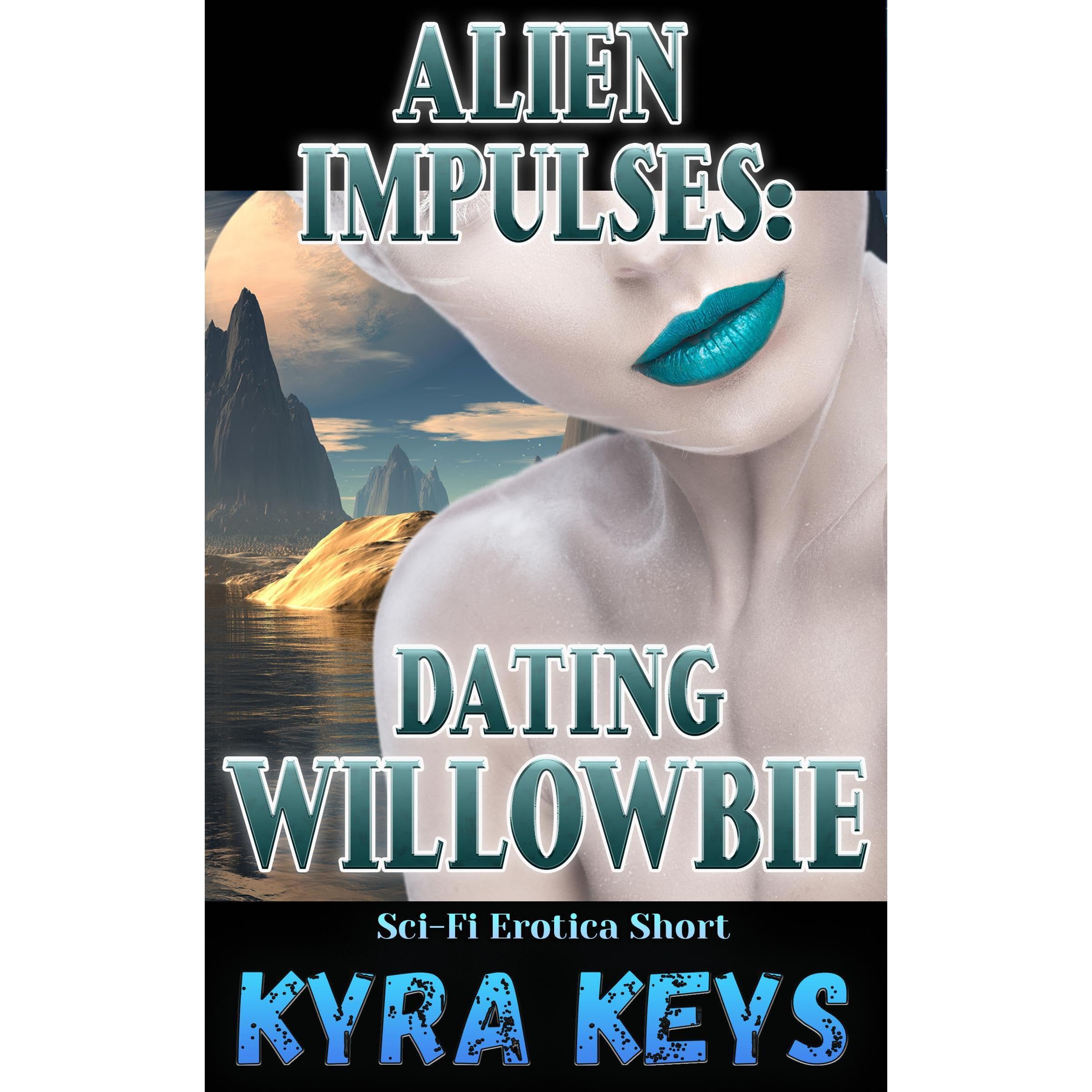 Alien Impulses: Dating Willowbie