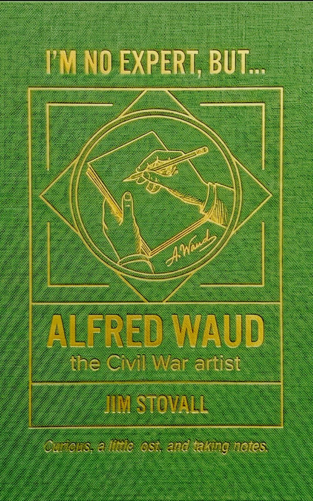 Alfred Waud: Seven Things You Should Know (I'M NO EXPERT, BUT:)