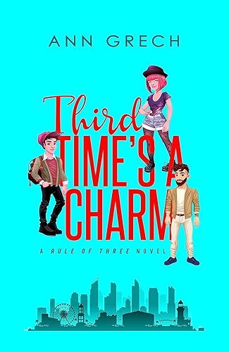 Third Time's A Charm An MMF Bisexual Ménage Romance Novel (Rule of Three Book 4)