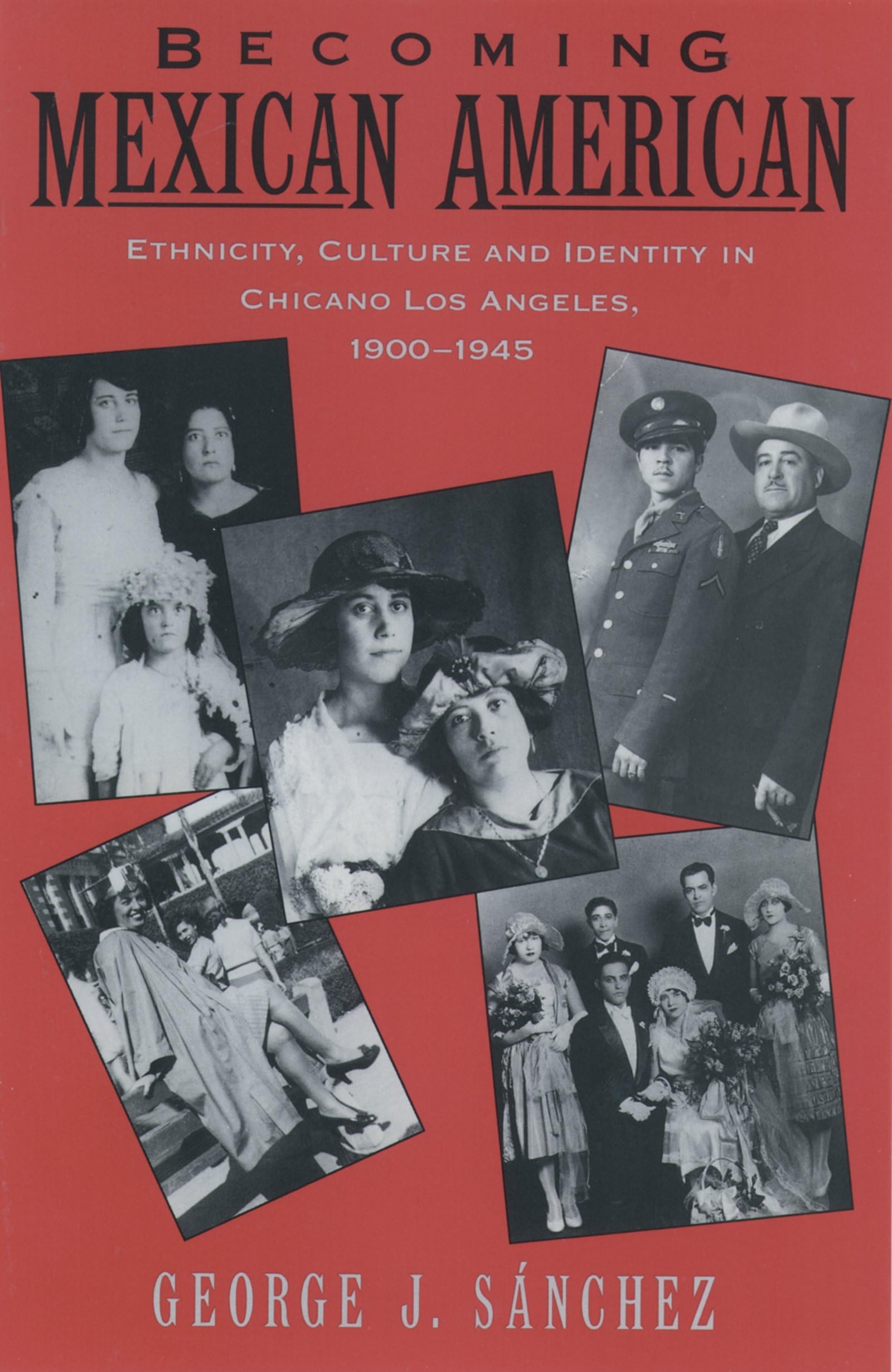 Becoming Mexican American: Ethnicity, Culture, and Identity in Chicano Los Angeles, 1900-1945 Reprint Edition