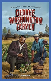 George Washington Carver (Jr. Graphic American Inventors)