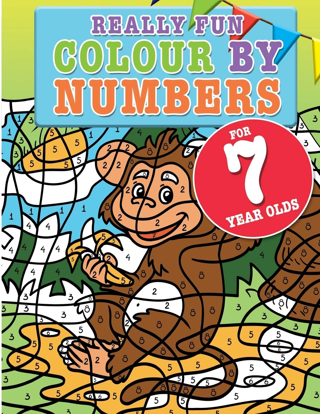 Really Fun Colour By Numbers For 7 Year Olds: A fun & educational colour-by-numbers activity book for seven year old children