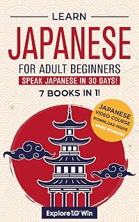 Learn Japanese for Adult Beginners: 7 Books in 1 Bundle - Speak Fluently in 30 Days with $1000+ Bonuses!