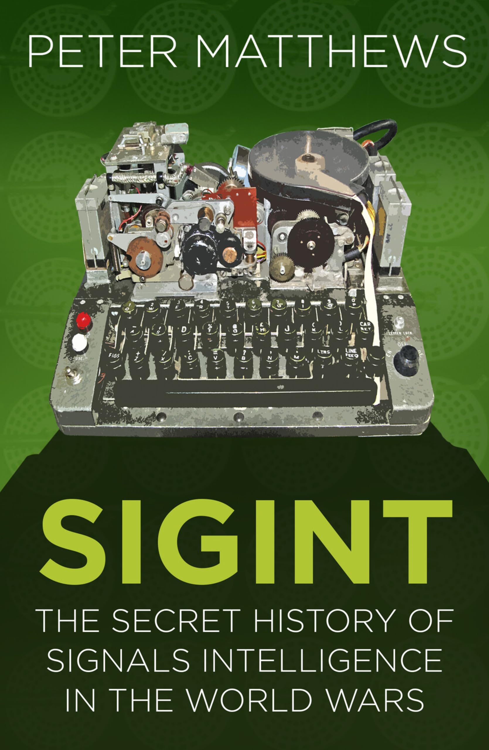 SIGINT: The Secret History of Signals Intelligence in the World Wars (Espionage)