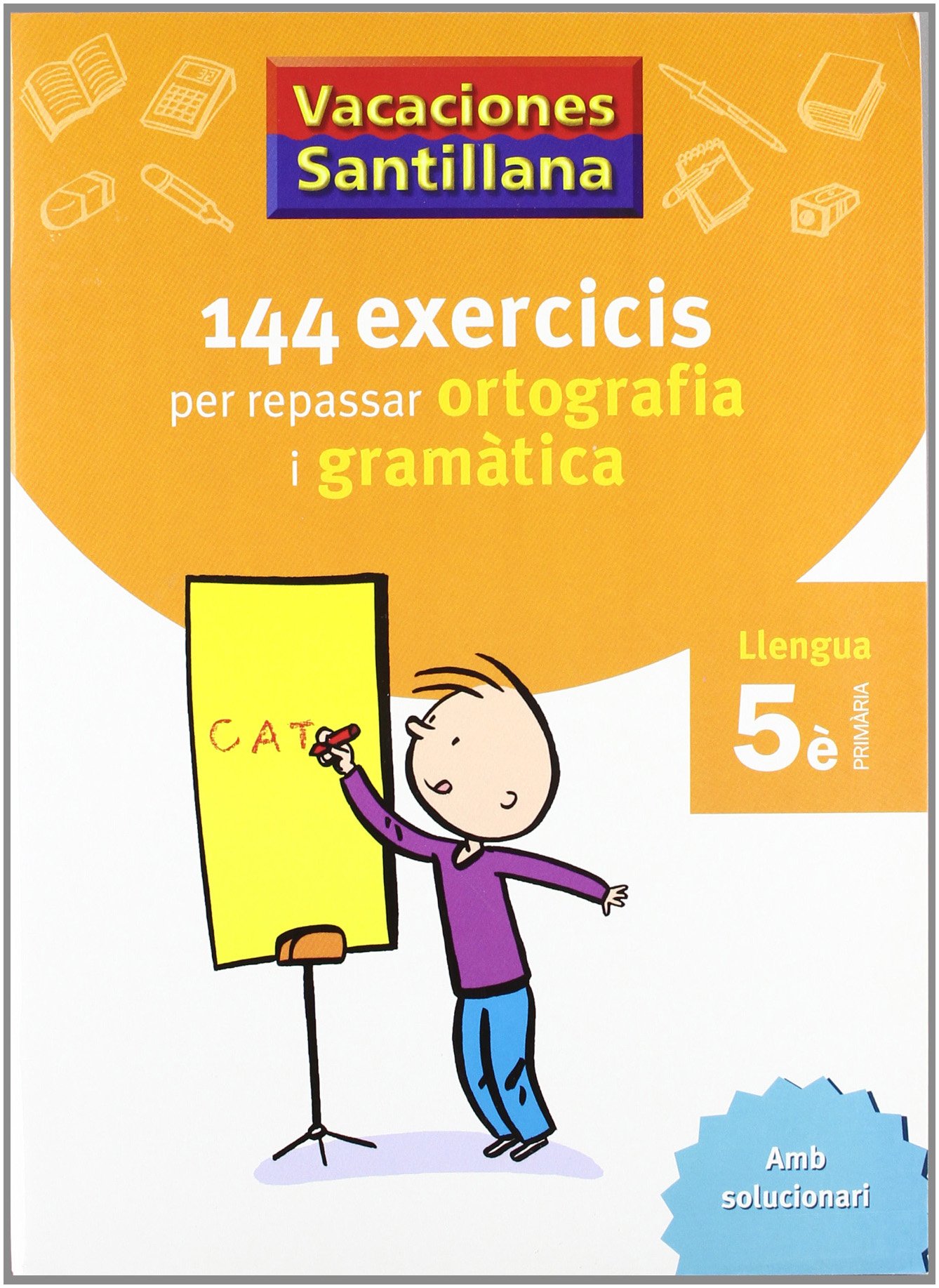 VACACIONES SANTILLANA 144 EXERCICIS PER REPASSAR ORTOGRAFIA I GRAMATICAS LLENGUA 5 PRIMARIA (CUADERNOS DE VACACIONES)
