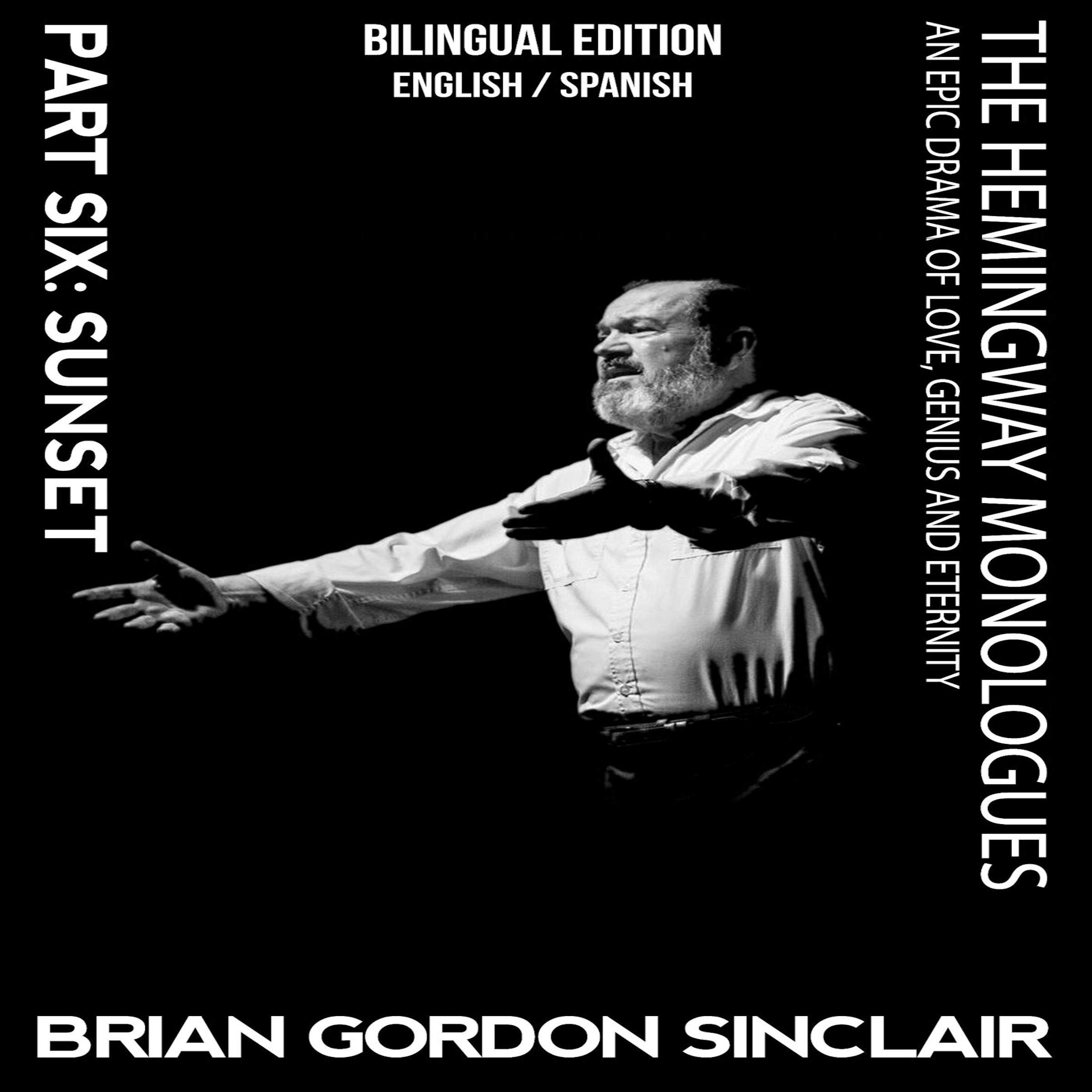 The Hemingway Monologues: An Epic Drama of Love, Genius and Eternity: Part Six: Sunset