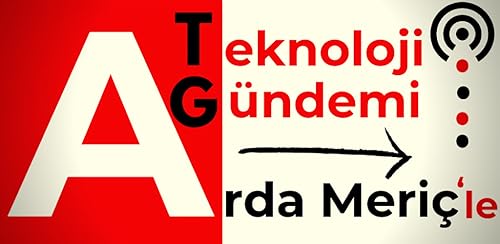 Arda Meriç'le Teknoloji Gündemi