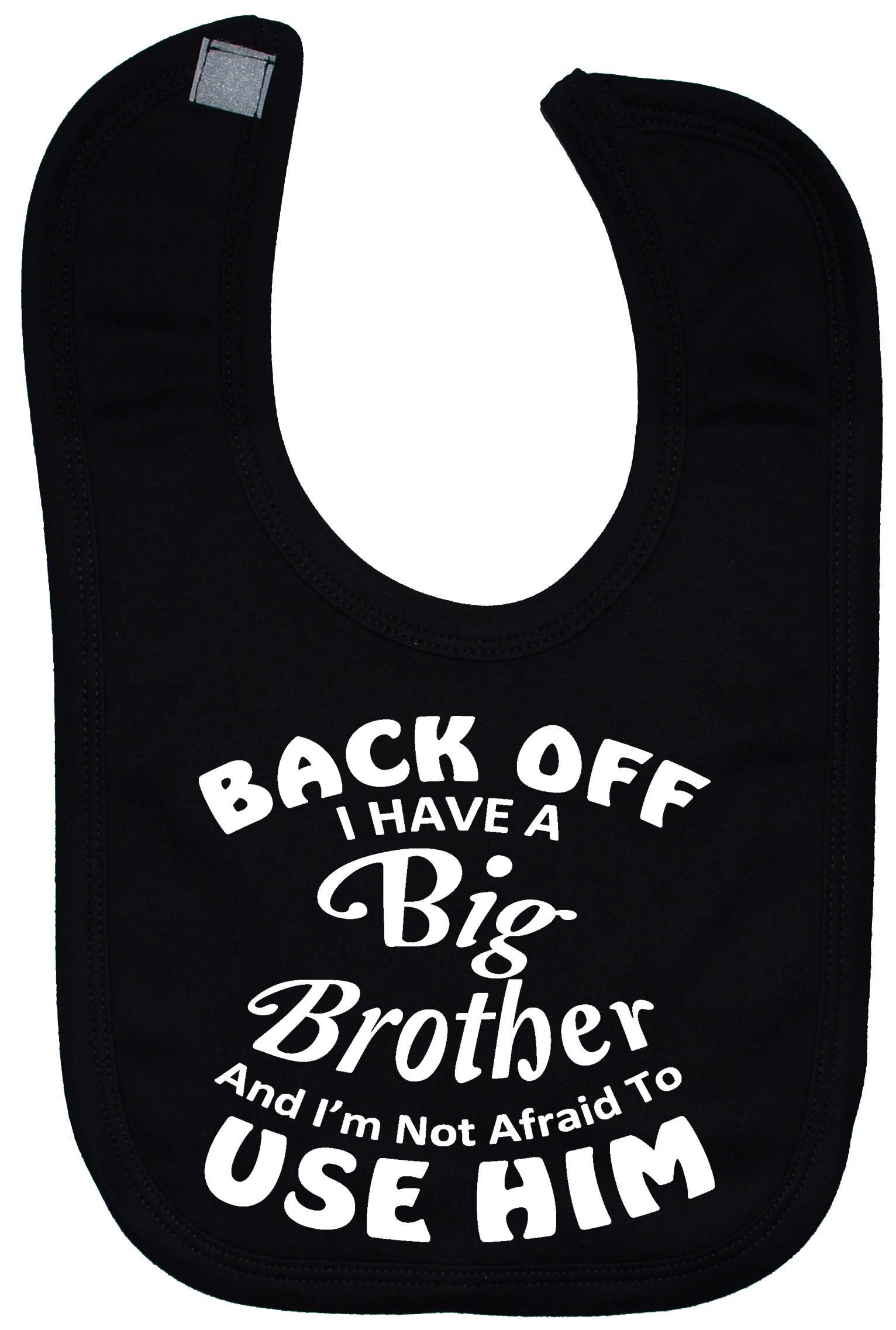 Acce Products Black Back Off I Have A Big Brother & I'm Not Afraid To Use Him Baby Feeding Bib Touch Attach 0 To Approx 3 Years