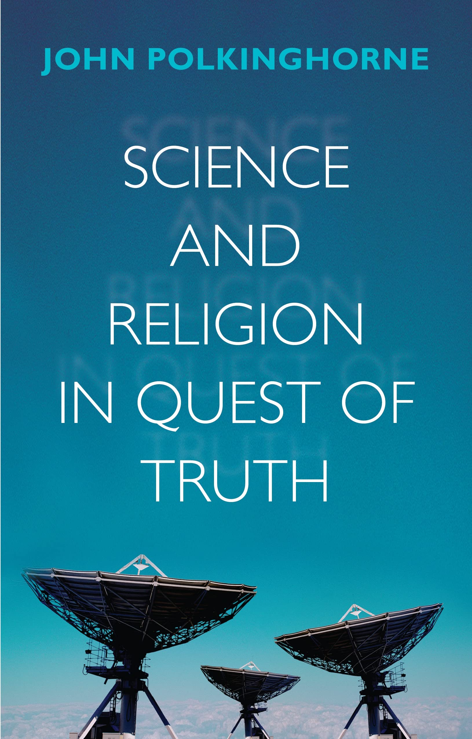Science and Religion in Quest of Truth