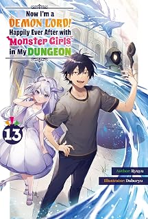 Now I'm a Demon Lord! Happily Ever After with Monster Girls in My Dungeon: Volume 13