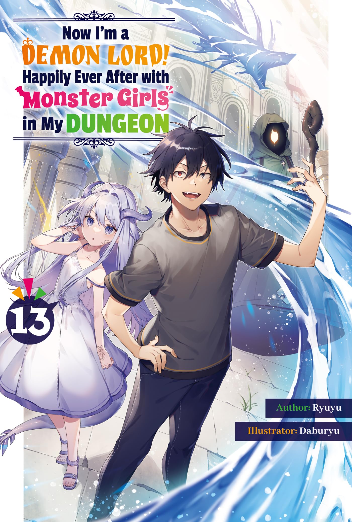 Now I'm a Demon Lord! Happily Ever After with Monster Girls in My Dungeon: Volume 13