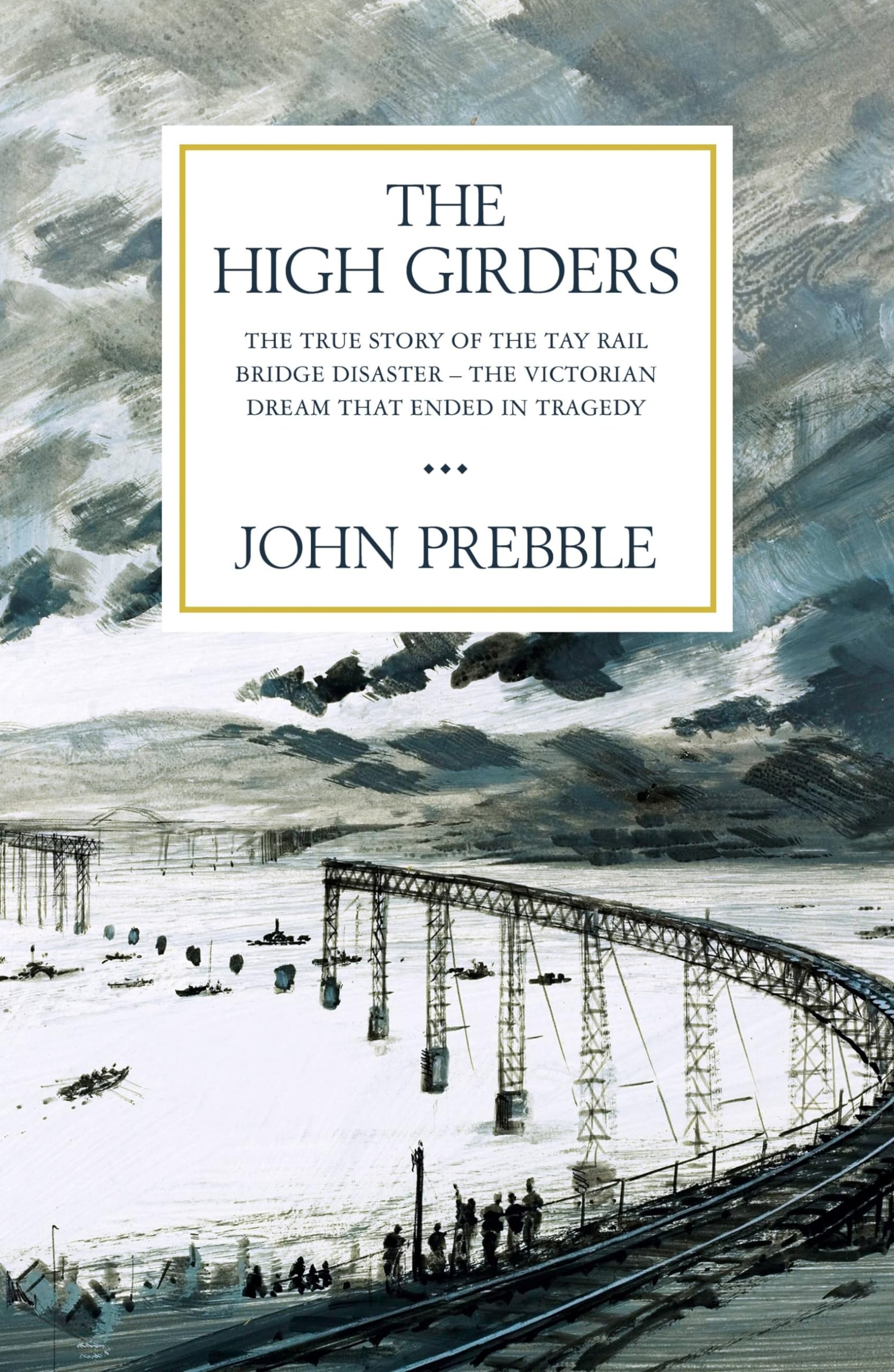 The High Girders : The gripping true story of a Victorian dream that ended in tragedy