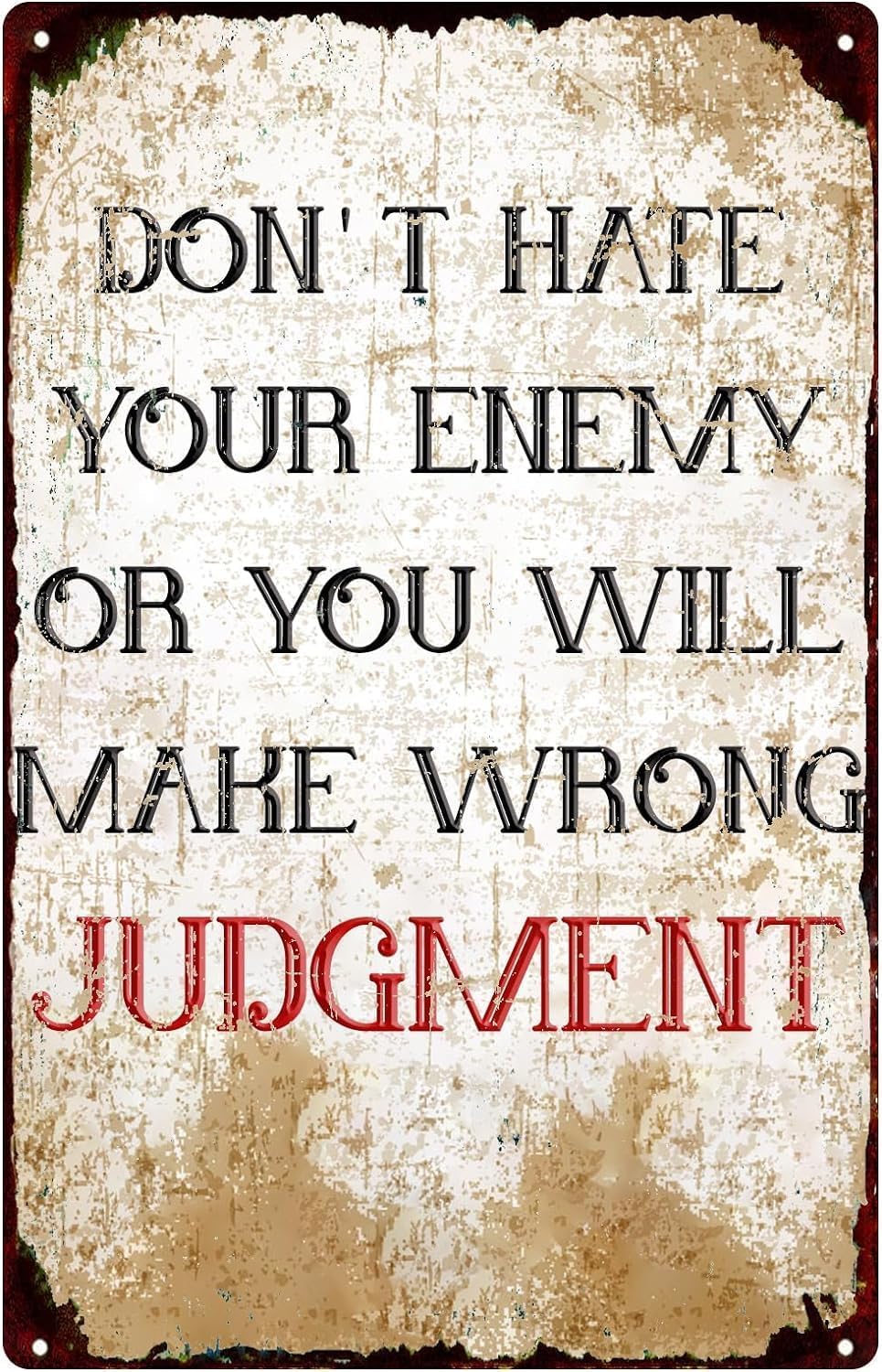 Kwqdozf Tin Sign-9 12X16inch Don't Hate Your Enemy Or You Will Make Wrong Judgment Vintage Met