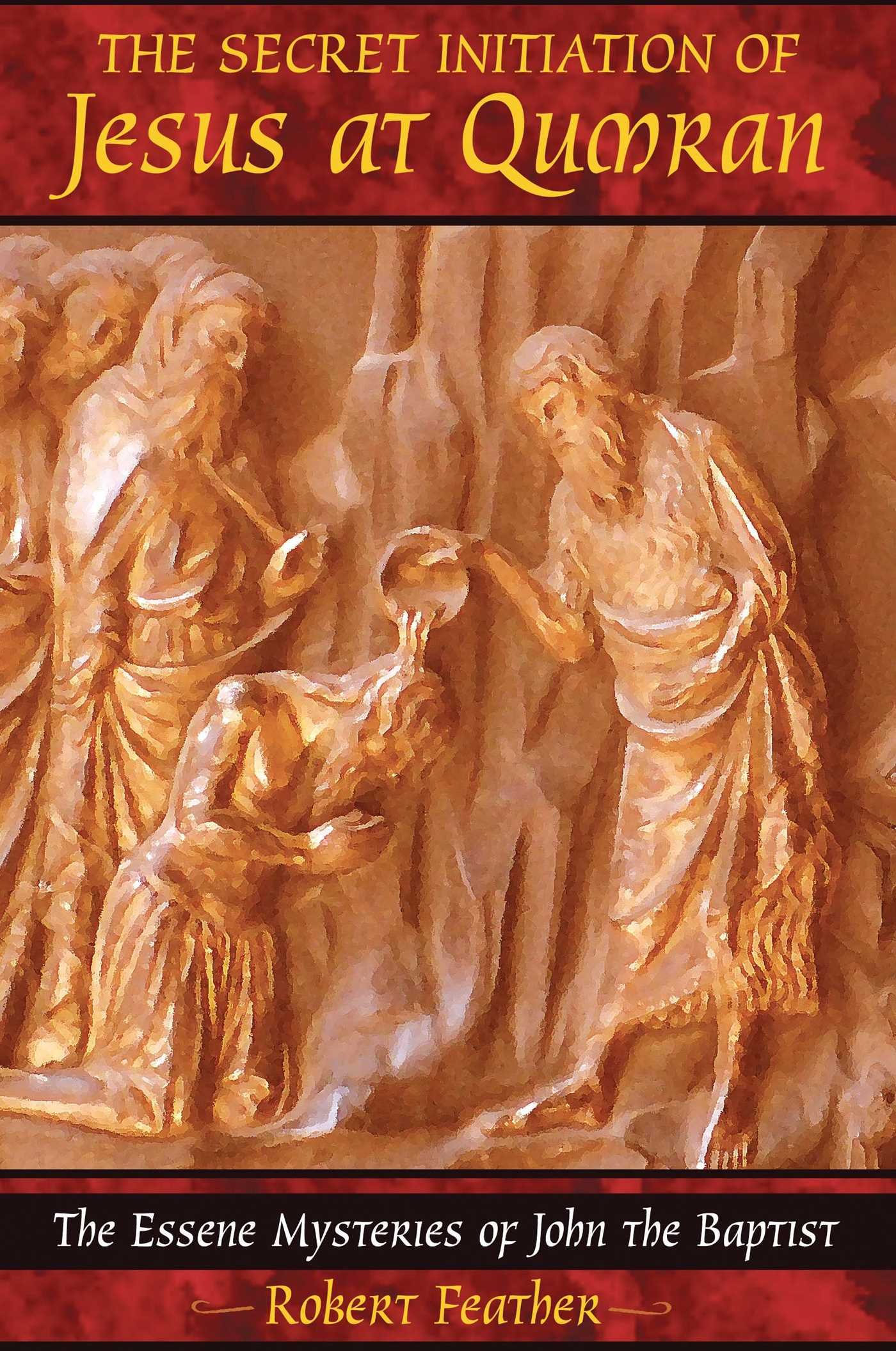The Secret Initiation of Jesus at Qumran: The Essene Mysteries of John the Baptist (English Edition)