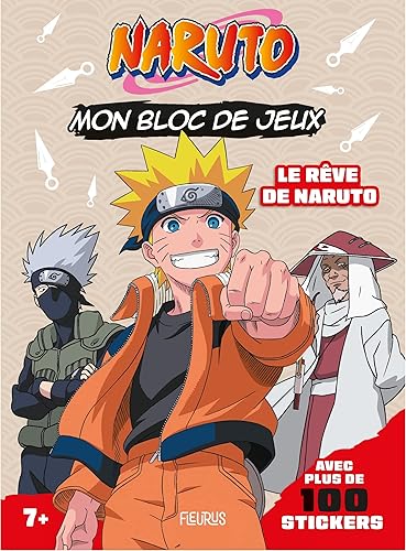 Mon bloc de jeux Naruto (+ stickers) - Le rêve de Naruto: Le rêve de Naruto - Avec plus de 100 stickers
