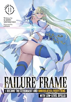 Failure Frame I Became the Strongest and Annihilated Everything With Low-Level Spells Light Novel Vol. 11